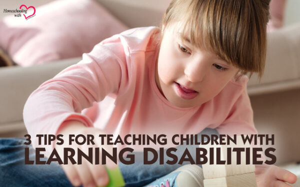 3 Tips for Teaching Children with Learning Disabilities