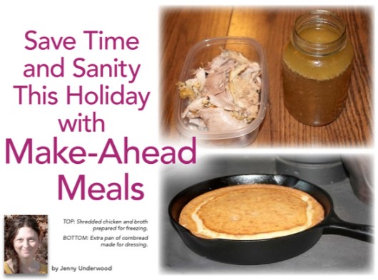 Shredded chicken, a jar of broth and a pan of cornbread with the title Save Time and Sanity This Holiday with Make-Ahead Meals