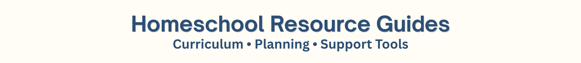Homeschool Resource Guides – Curriculum, Planning, and Support Tools